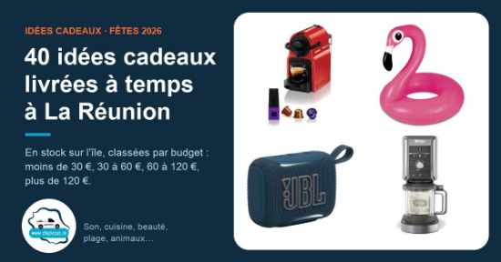 Cadeaux de fêtes 2026 : 40 idées livrées à temps à La Réunion