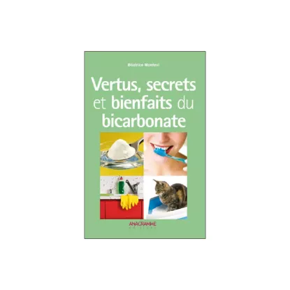 Vertus, secrets et bienfaits du bicarbonate + vinaigre (2 livres en 1)