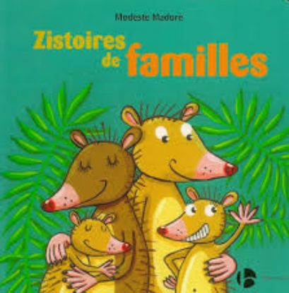 Zistoires de familles - Modeste Madoré | Album jeunesse péi - Océan Éditions