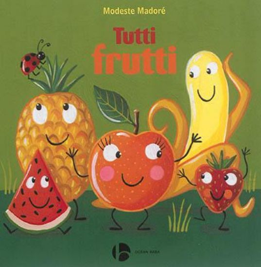 Tutti frutti - Modeste Madoré | Album jeunesse dès 5 ans - Océan Éditions