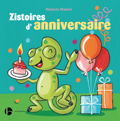 Zistoires d'anniversaire - Modeste Madoré | Album jeunesse péi - Océan Éditions
