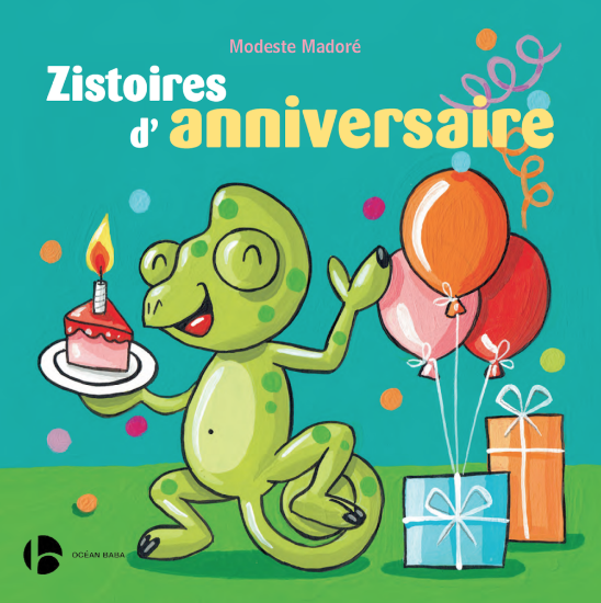 Zistoires d'anniversaire - Modeste Madoré | Album jeunesse péi - Océan Éditions