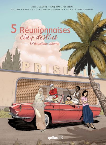 5 Réunionnaises, cinq destins - Tome 2 | BD - Epsilon Éditions