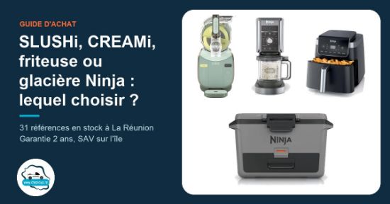 Ninja : SLUSHi, CREAMi, friteuse sans huile ou glacière, lequel choisir ?